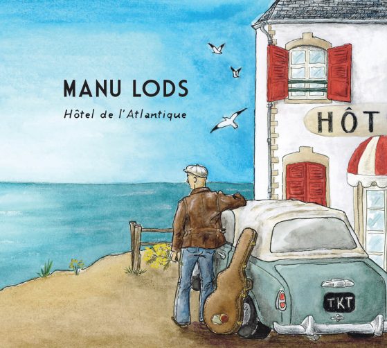 Hotel de l'Atlantique - Nouvel album de Manu Lods